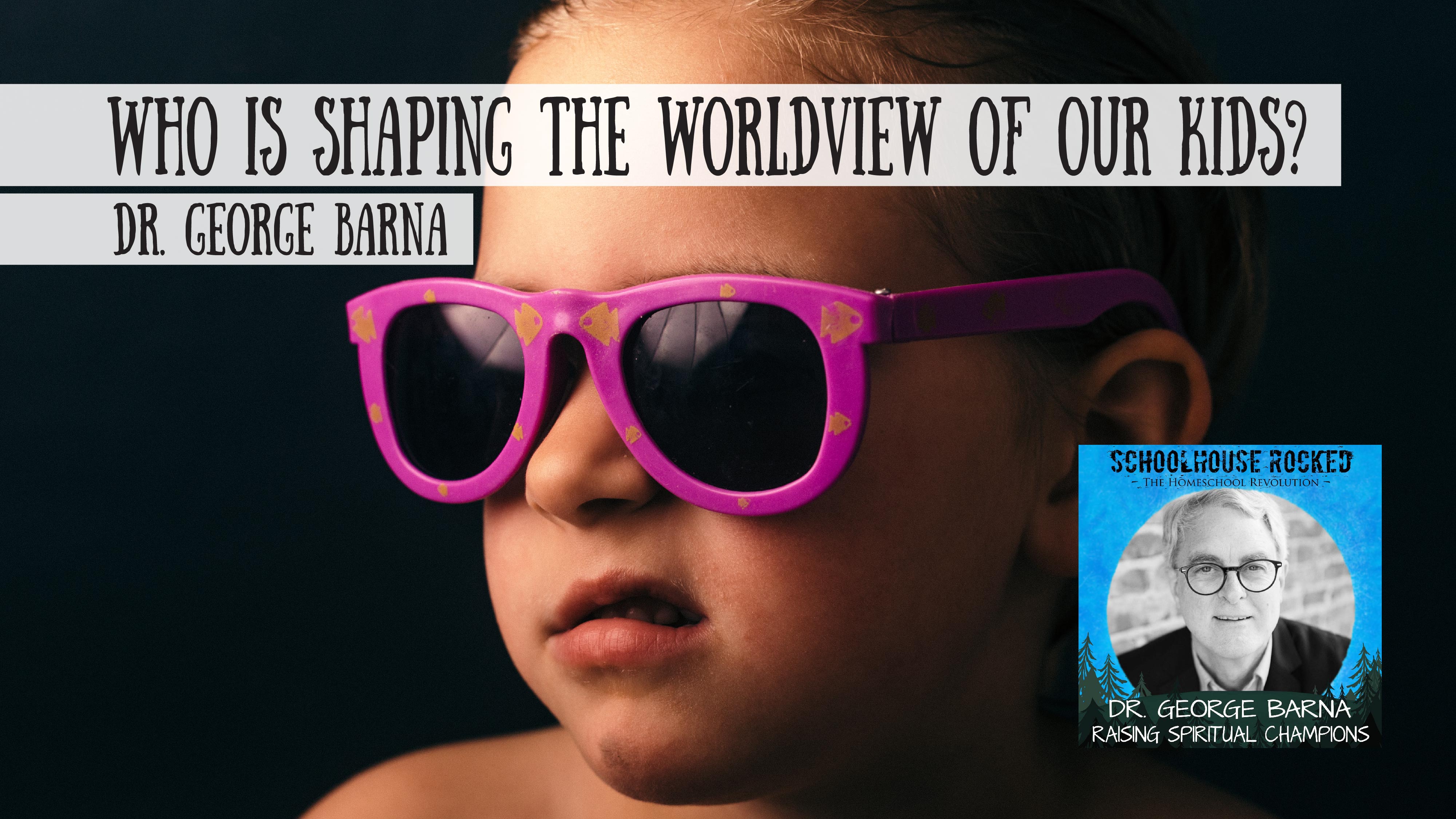 Who is Shaping the Worldview of our Children