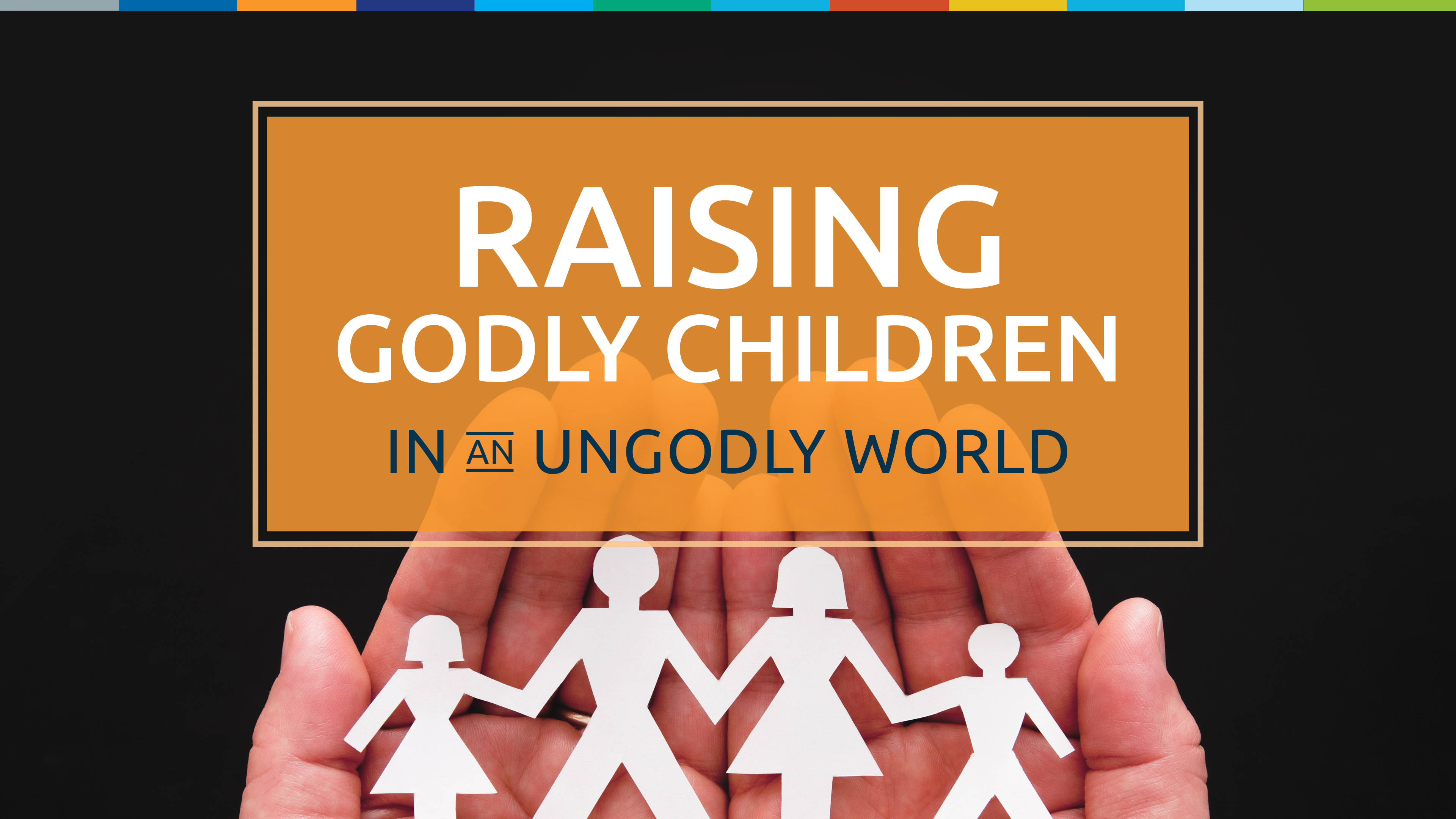 Raising Godly Children in an Ungodly World (2019)