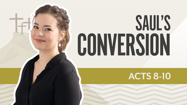 Saul's Conversion; Acts 8-10