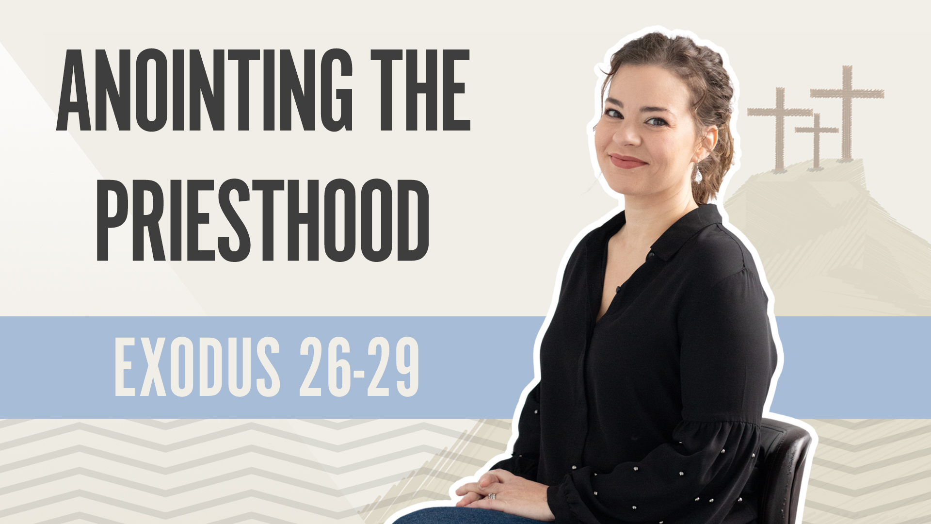 Anointing the Priesthood; Exodus 26-29