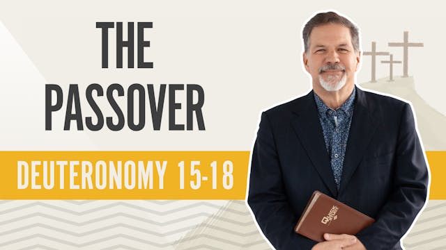 The Passover; Deuteronomy 15-18