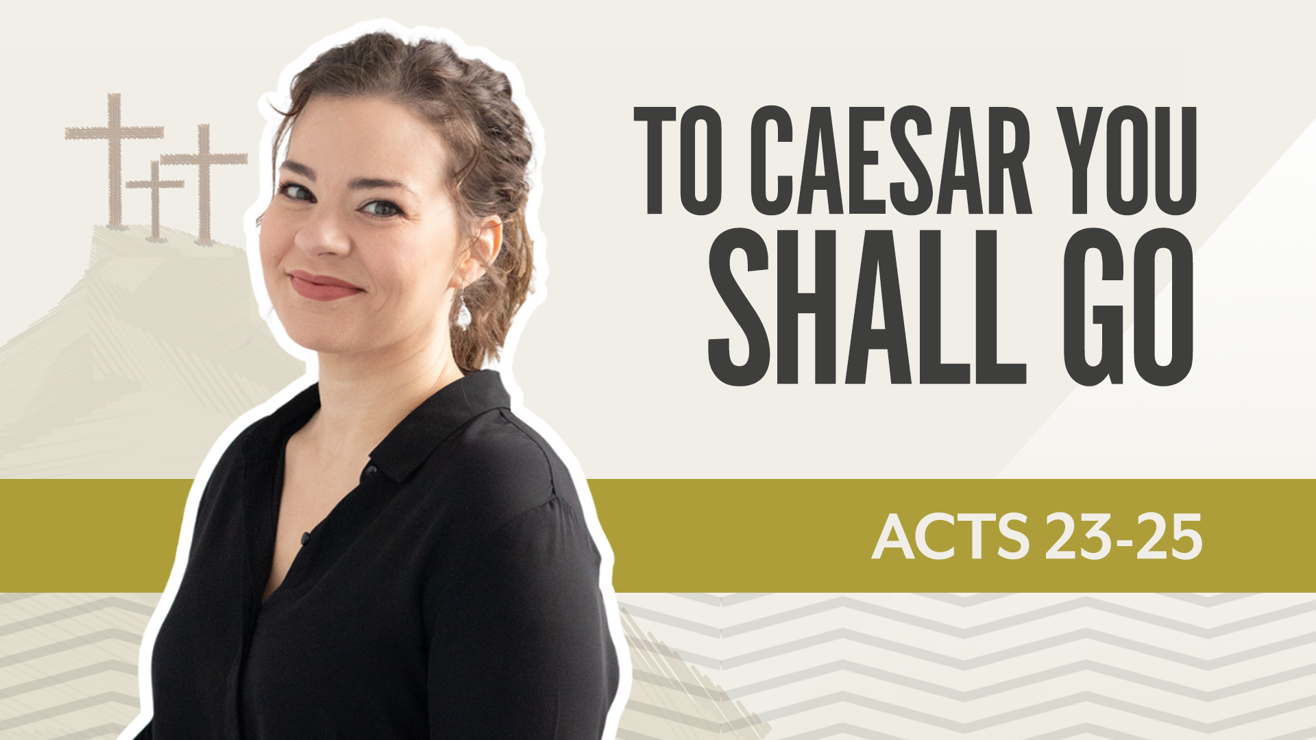 To Caesar You Shall Go!; Acts 23-25