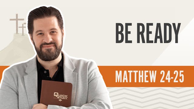 Be Ready; Matthew24-25