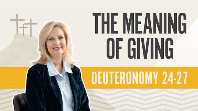 The Meaning of Giving; Deuteronomy 24-27