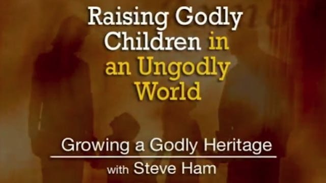 Growing a Godly Heritage, Part 1