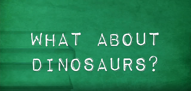 What About Dinosaurs?