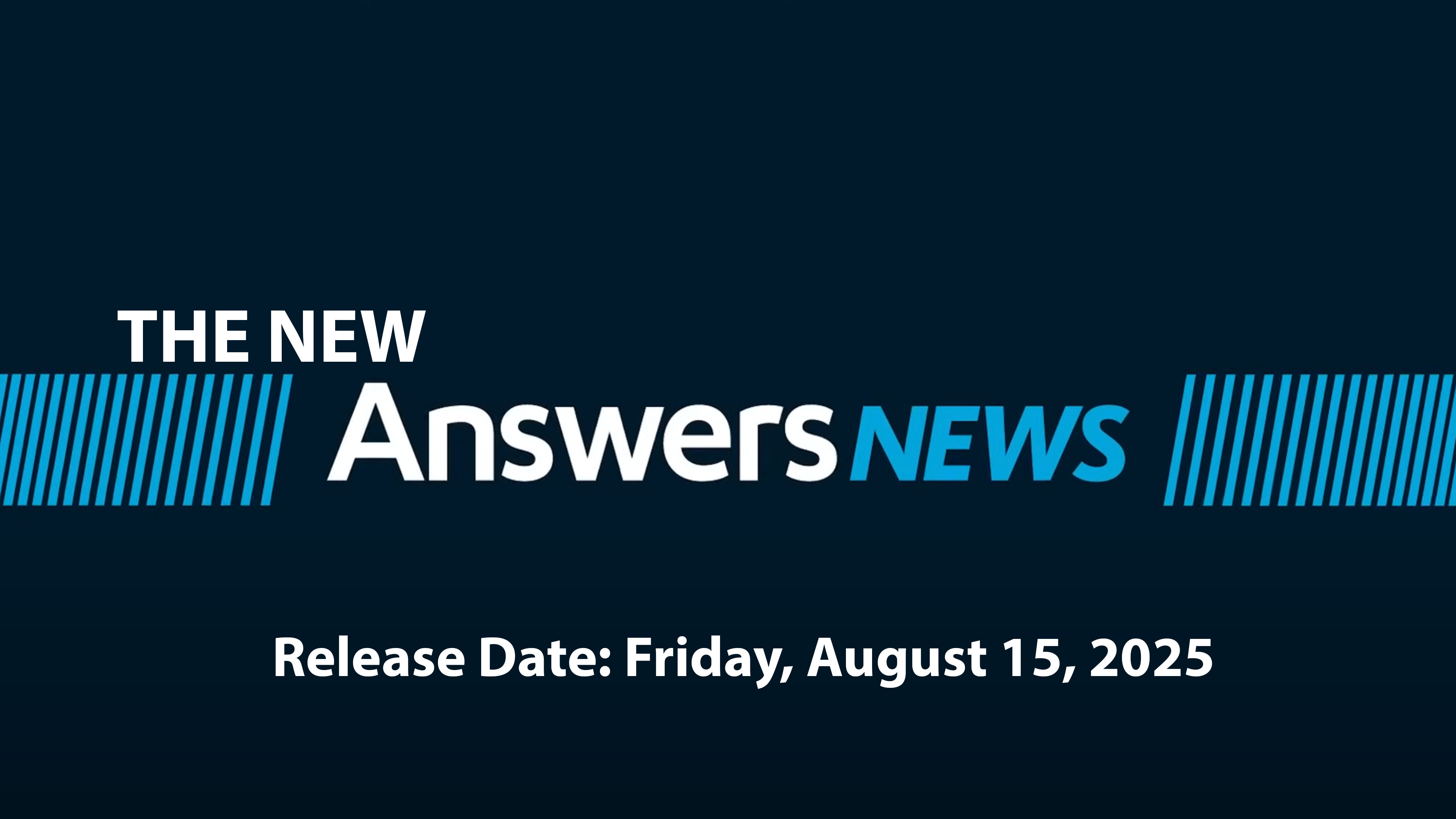 Answers News for Friday, August 15, 2025