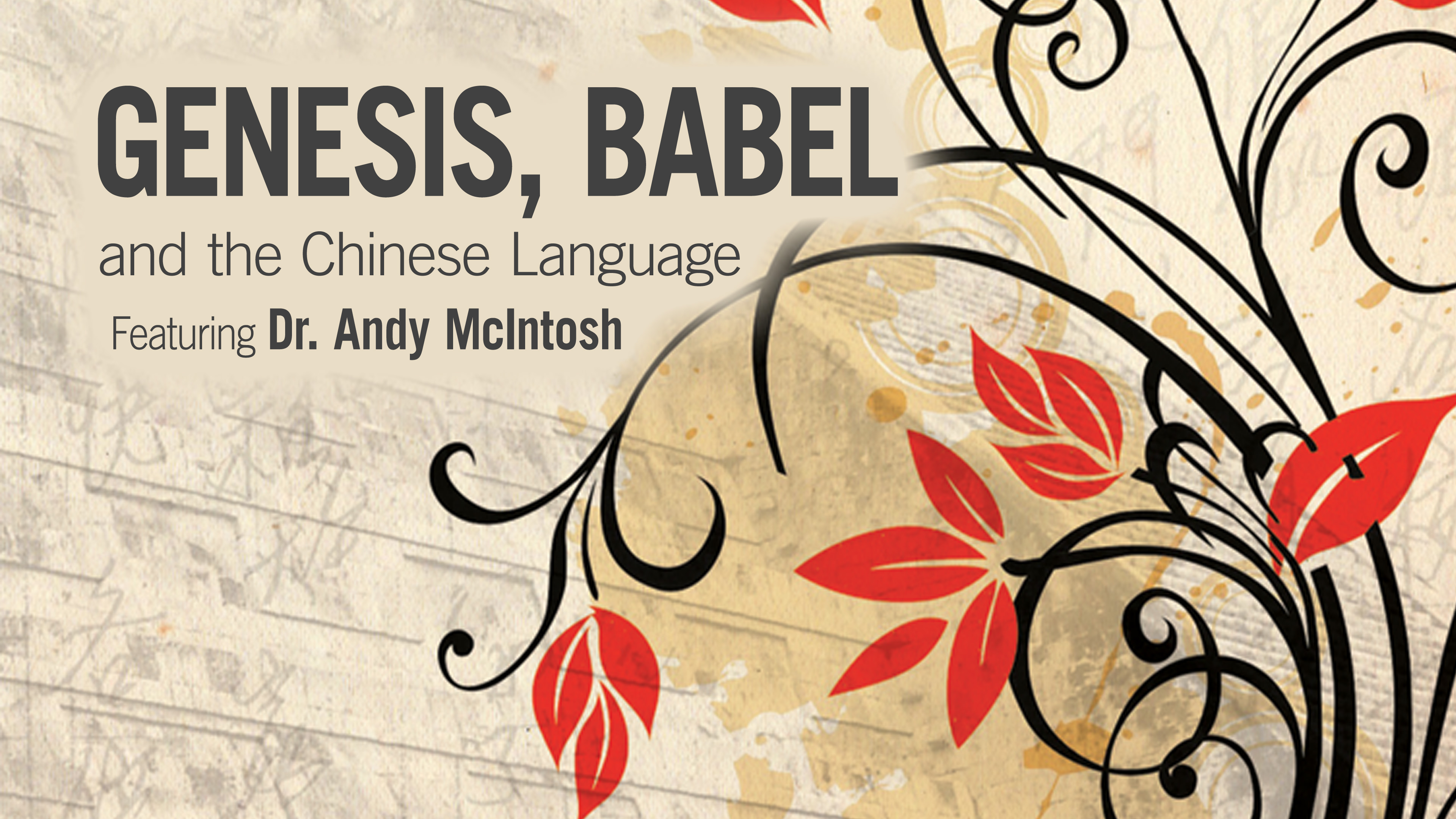 Genesis, Babel & the Chinese Language - Dr. Andy McIntosh