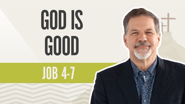 God is Good; Job 4-7