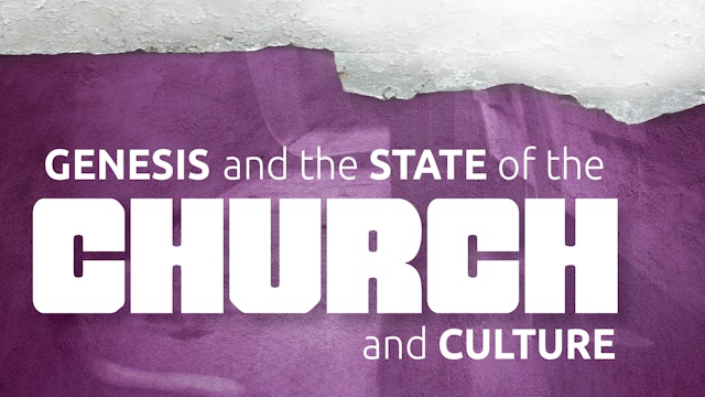 Genesis and the State of the Church & Culture