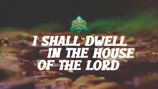 Psalm 23 - I Shall Dwell in the House...