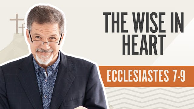 The Wise in Heart; Ecclesiates 7-9