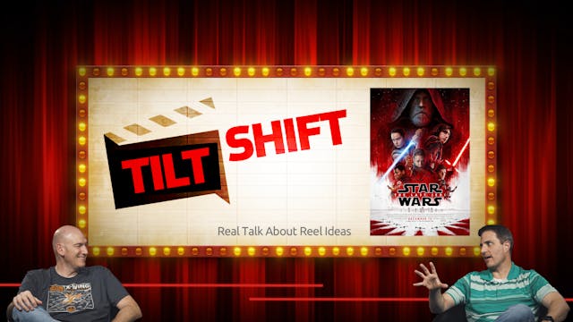 S1E7 Tilt Shift "The Last Jedi"