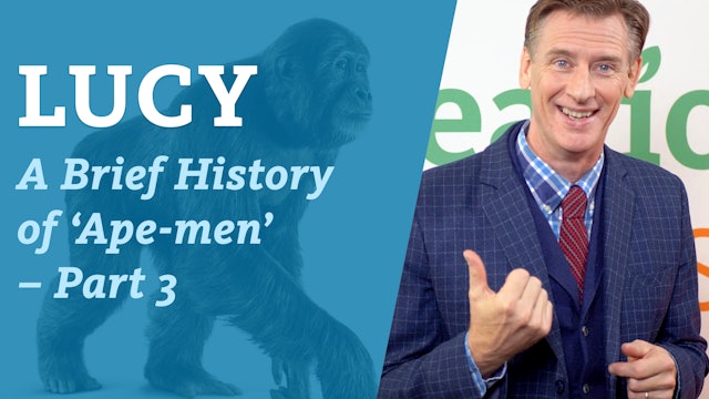 A brief history of ‘Ape-men’ Part 3- What about Lucy?