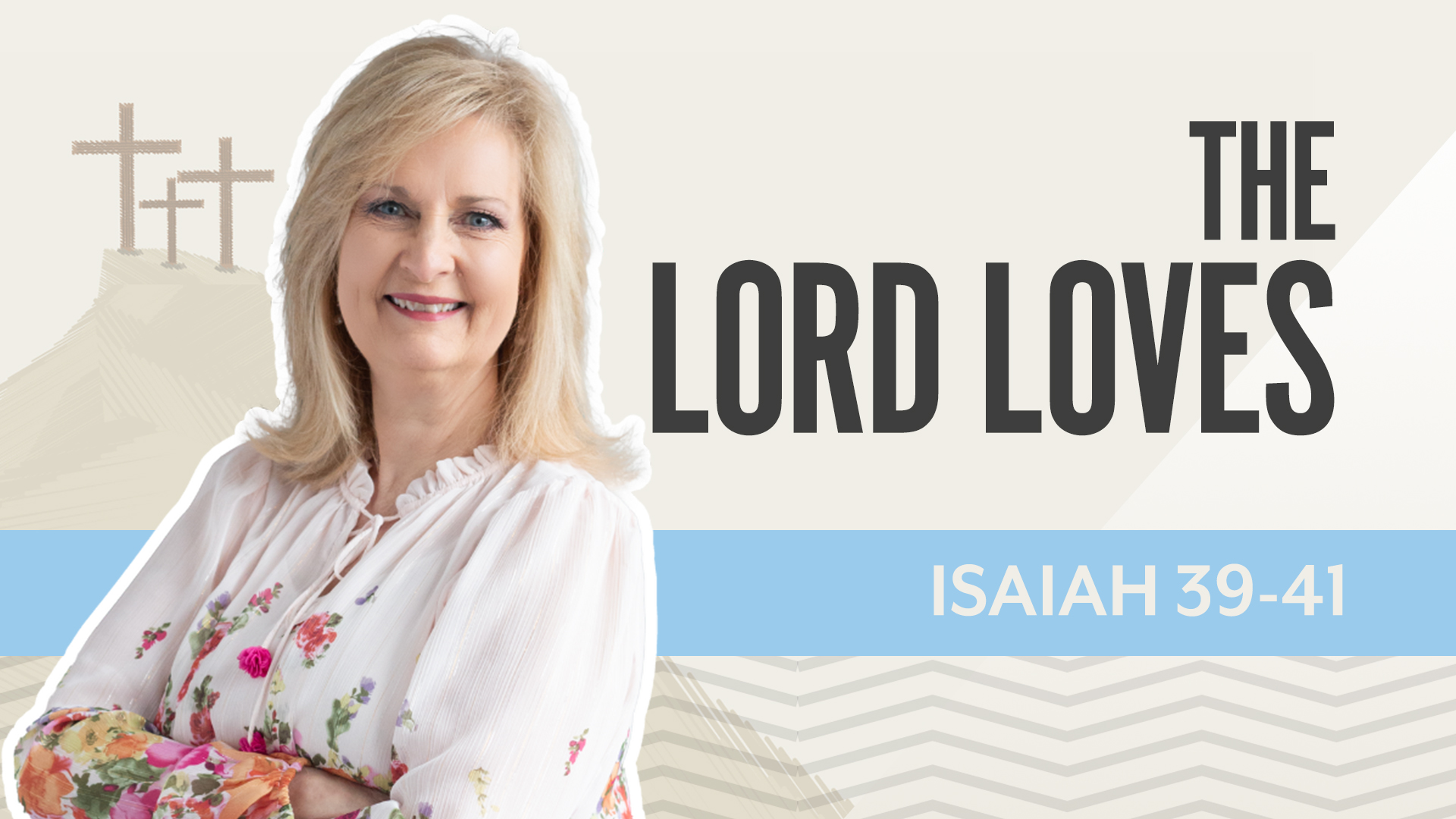 The Lord Loves; Isaiah 39-41