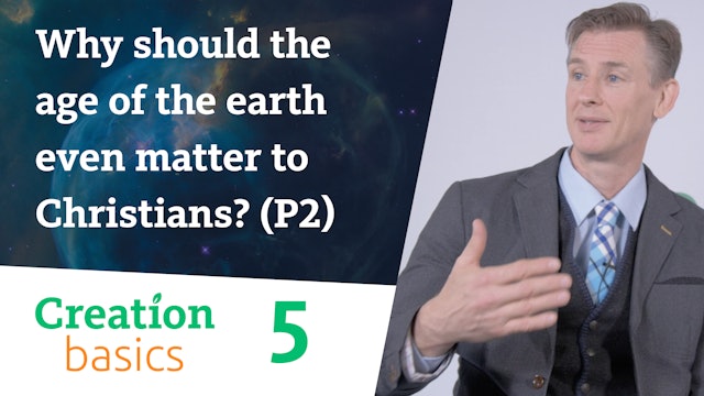 S1E5 Why should a ‘young earth’ even matter to Christians? (Part 2) 