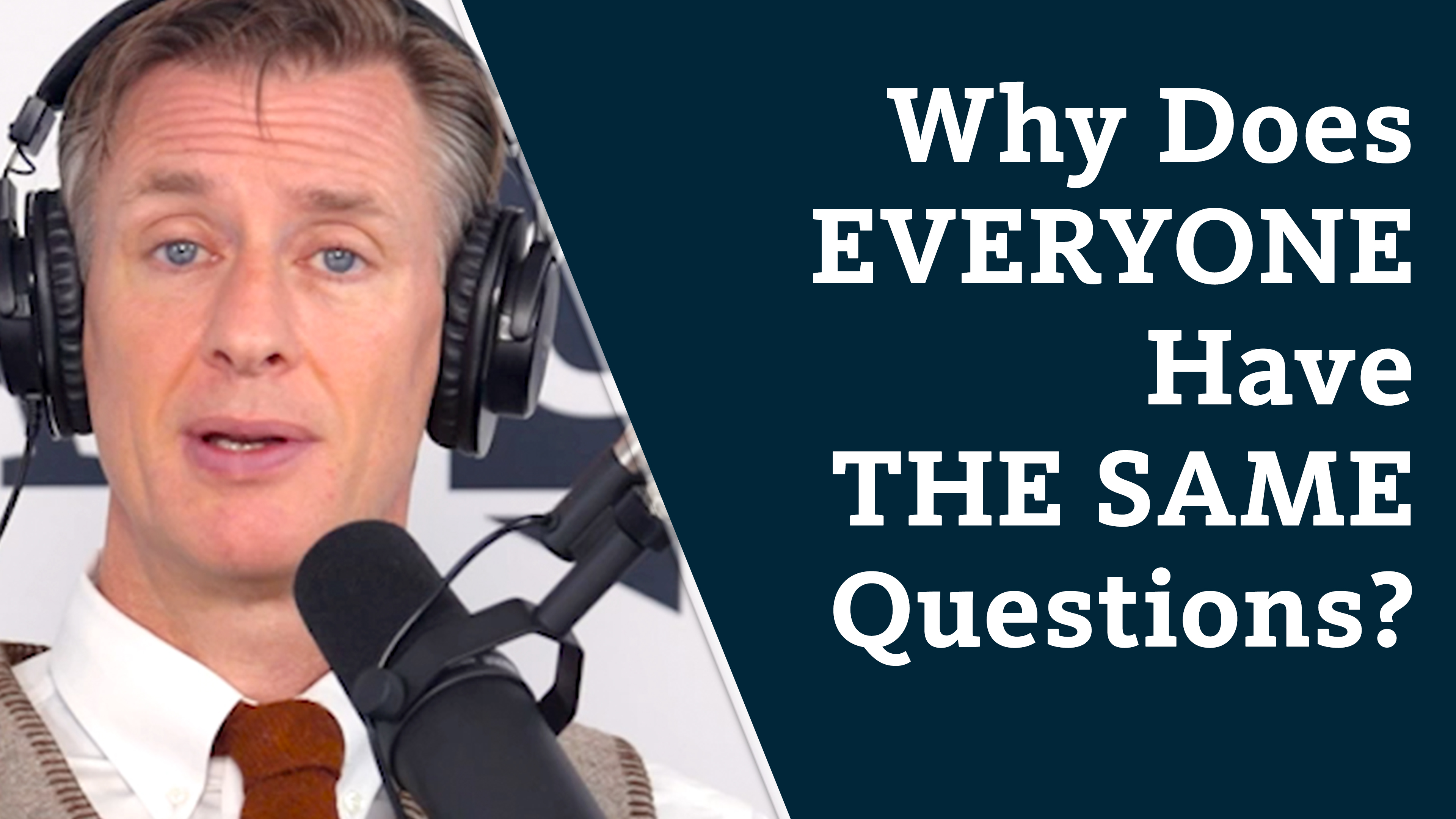 S7E42 Why Does Everyone Have the Same Questions?