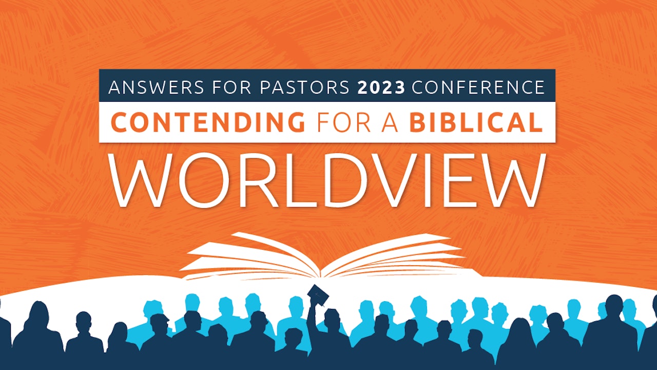 Contending For a Biblical Worldview: Answers For Pastors 2023 Conference ASL