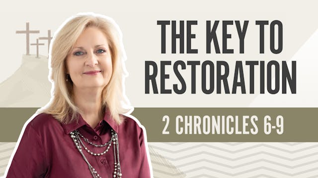 The Key to Restoration; 2 Chronicles 6-9