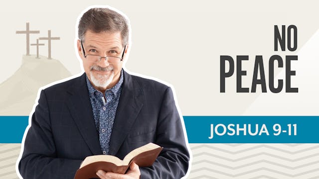No Peace; Joshua 9-11