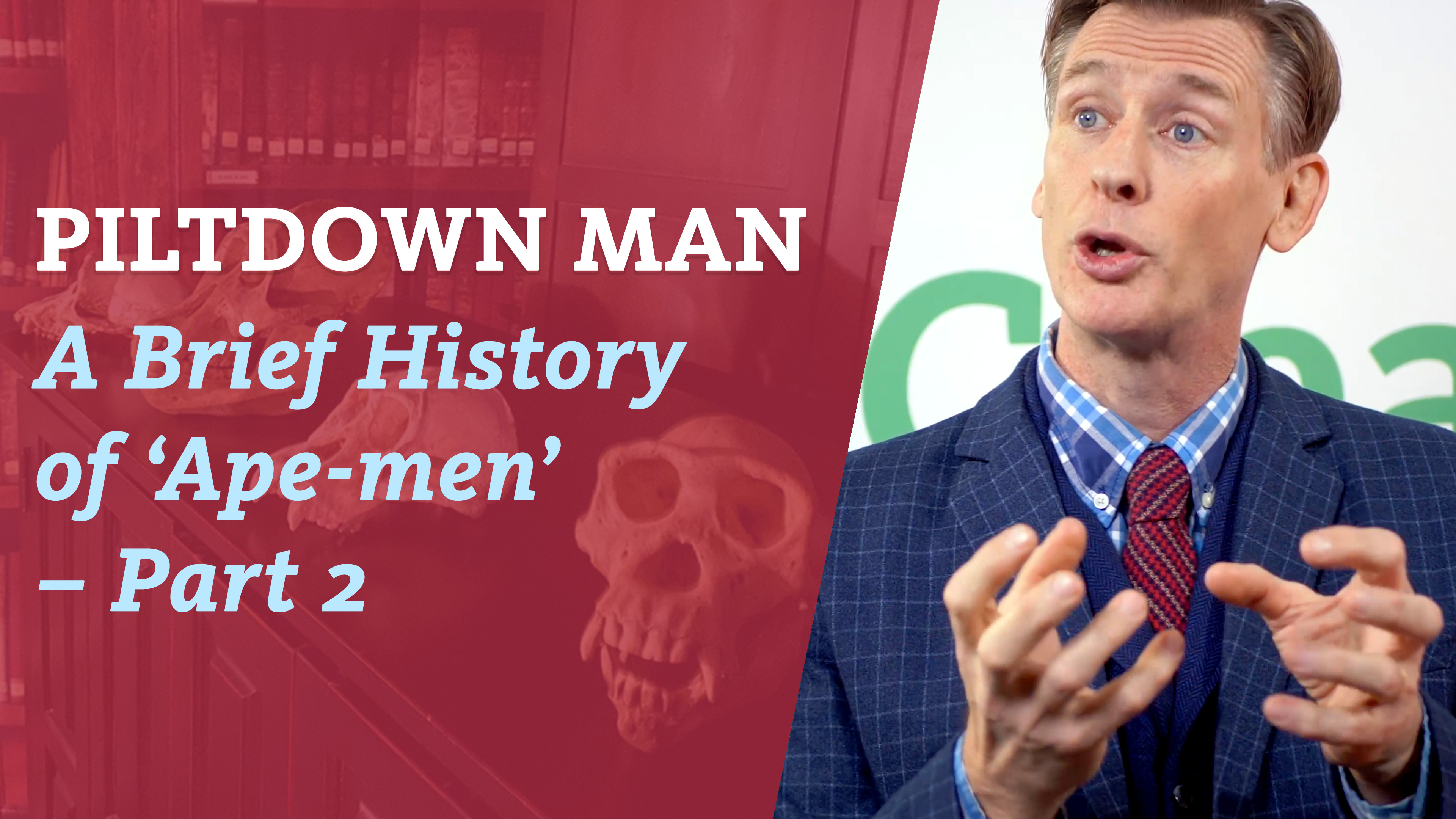 S4E7 A brief history of  Ape-men' Part 2- Piltdown Man and more