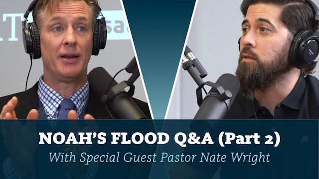 S7E19 Noah’s Flood Q&A With Pastor Nate Wright (Part 2)