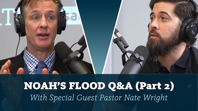 S7E19 Noah’s Flood Q&A With Pastor Na...