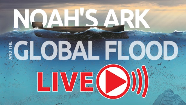 Noah’s Ark & The Global Flood Webinar