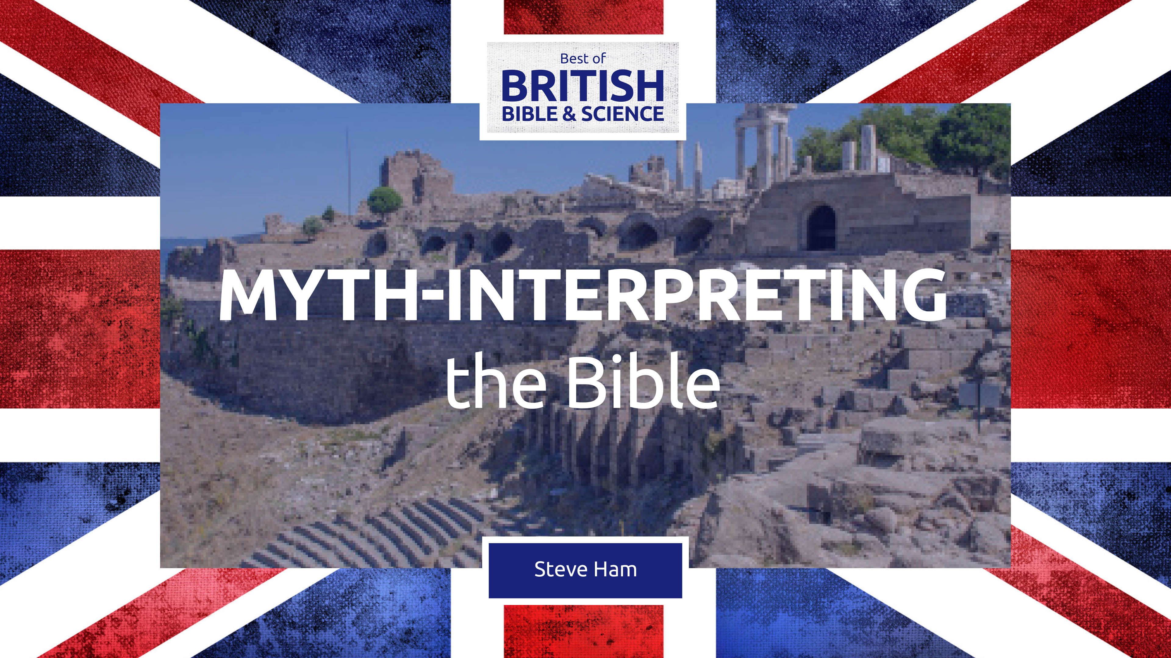 Myth-interpreting the Bible - Steve Ham
