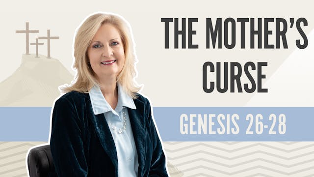 The Mother's Curse; Genesis 26-28