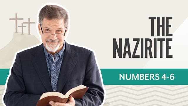 The Nazirite; Numbers 4-6