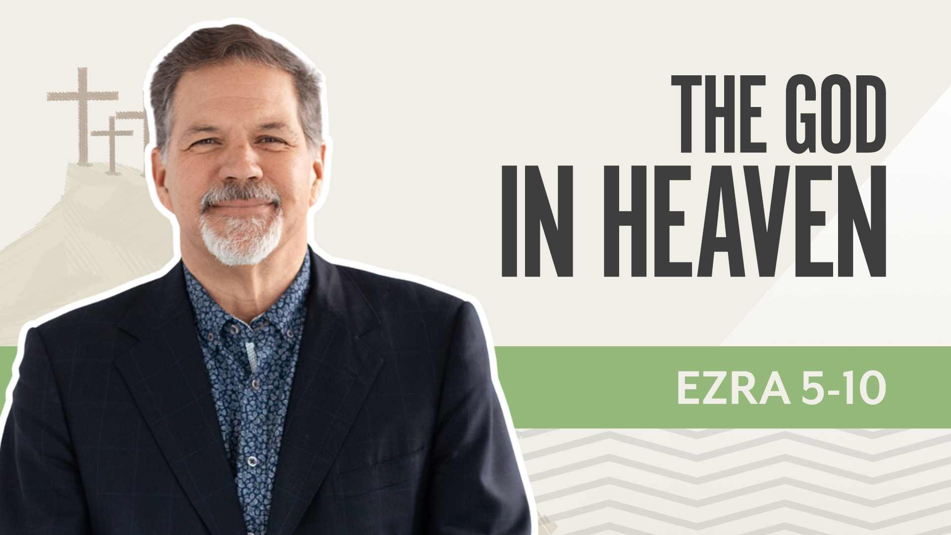 The God in Heaven ; Ezra 5-10