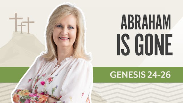 Abraham is Gone; Genesis 24-26