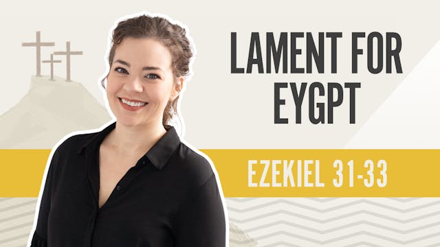 Lament For Egypt; Ezekiel 31-33