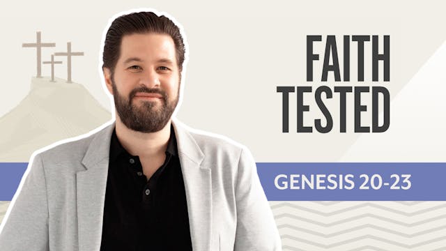 Faith Tested; Genesis 20-23