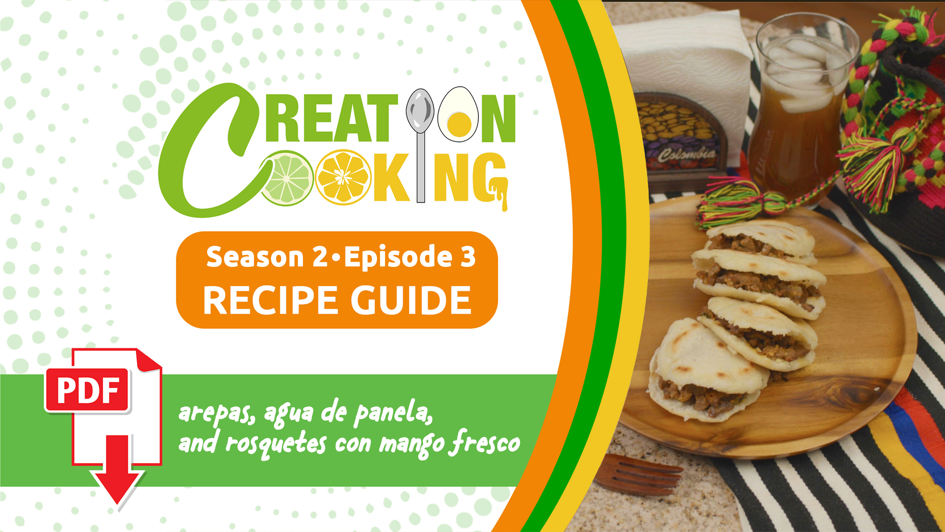 S2E3 Creation Cooking Recipe Guide: Arepas and Rosquetes Con Mango Fresco