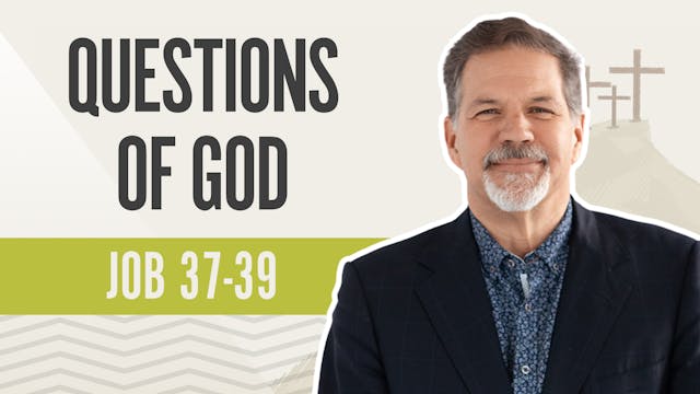 Questions of God; Job 37-39