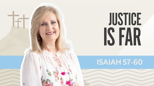 Justice is Far; Isaiah 57-60