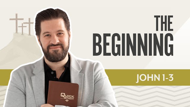 The Beginning; John  1-3