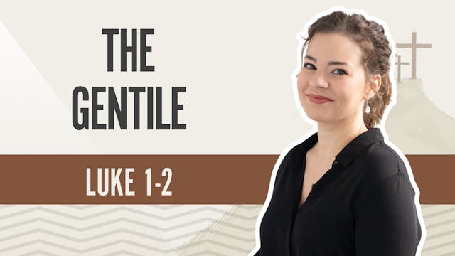 The Gentile; Luke 1-2