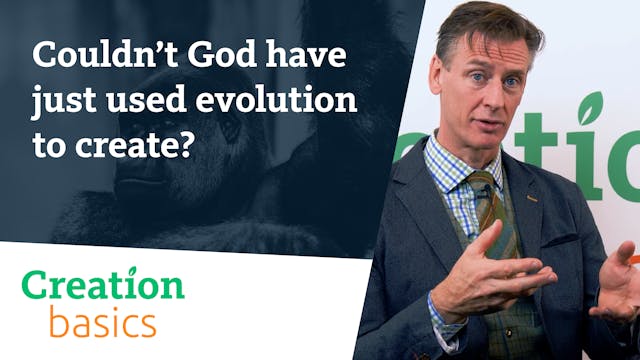 Couldn’t God have just used evolution...