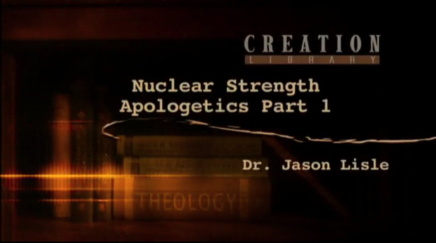 Nuclear Strength Apologetics, Part 1A - Dr Jason Lisle