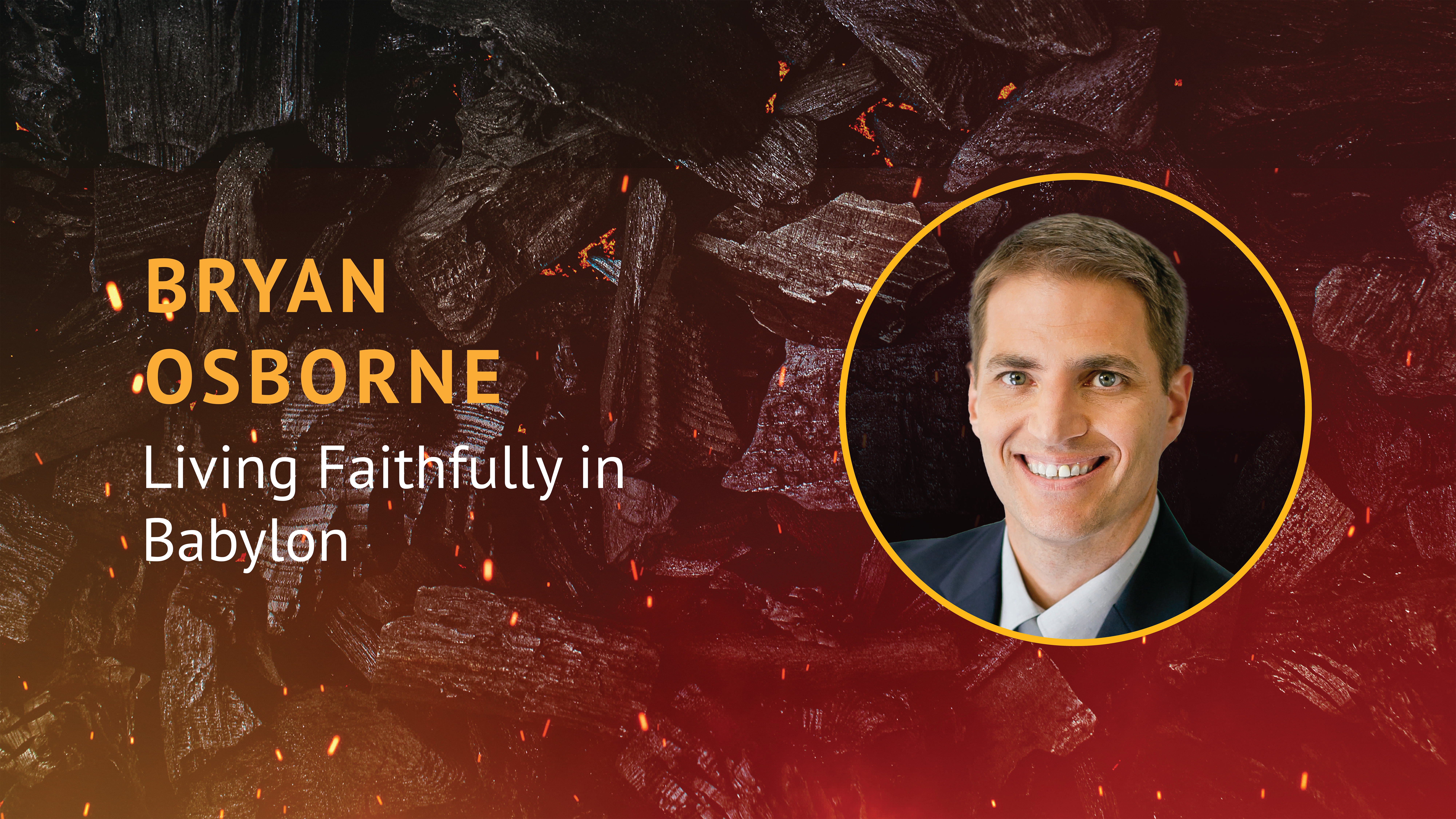 Bryan Osborne: Living Faithfully in Babylon