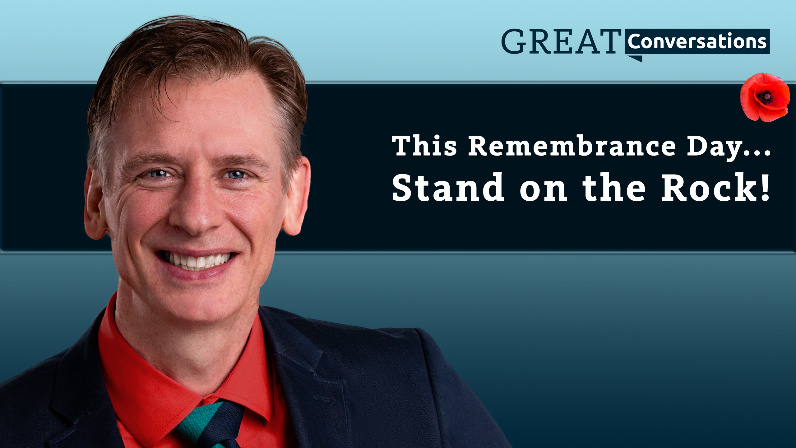 S2E3 Great Conversations: This Remembrance Day...Stand on the Rock