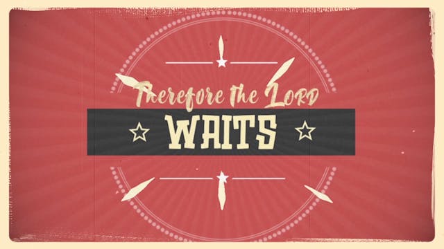 Wait for Him (Isaiah 30:18)