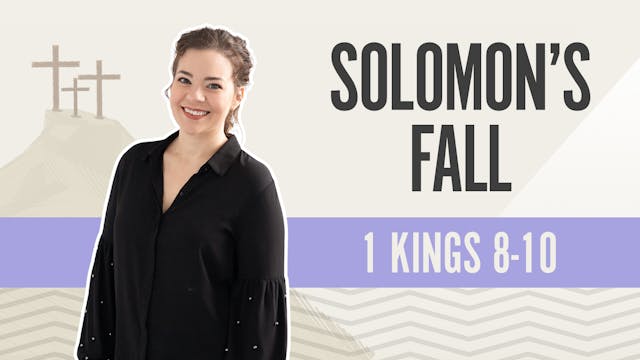 Solomon's Fall; 1 Kings 8-10