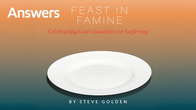 Feast in Famine (Answers Audio Article)