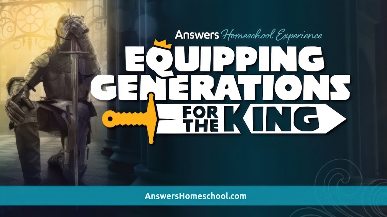 Equipping Generations for the King: Answers Homeschool Experience 2023