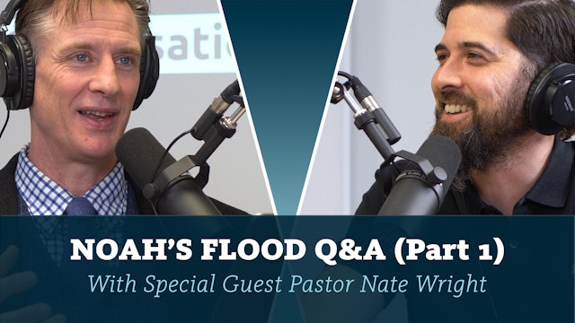 S7E18 Noah’s Flood Q&A With Pastor Nate Wright (Part 1)