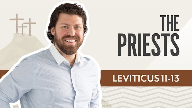 The Priests; Leviticus 11-13
